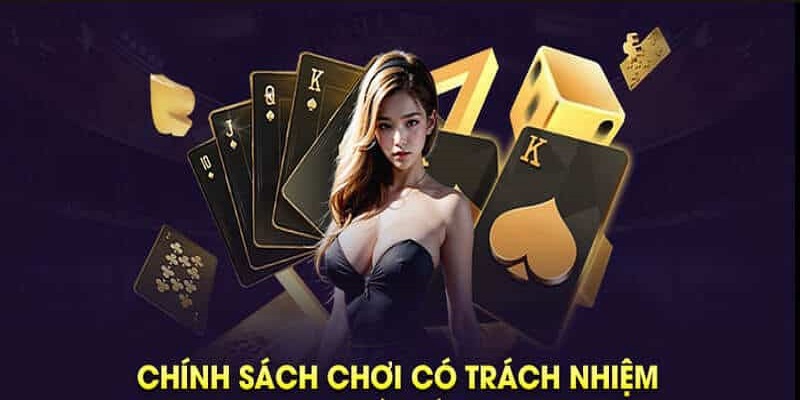 chinh-sach-choi-co-trach-nhiem